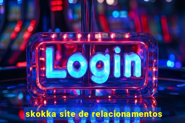 skokka site de relacionamentos